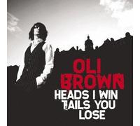 Brown, Oli - Heads I Win Tails You Lose