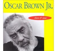 Brown, Oscar Jr. - Then & Now