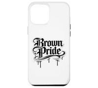 Brown Pride Mexican Raza Chicano Oldies Latino Hispanic Love Case for iPhone 12 Pro Max