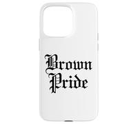 Brown Pride Mexican Raza Chicano Oldies Latino Hispanic Love Case for iPhone 15 Pro Max