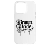 Brown Pride Mexican Raza Chicano Oldies Latino Hispanic Love Case for iPhone 15 Pro Max