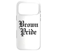 Brown Pride Mexican Raza Chicano Oldies Latino Hispanic Love Case for iPhone 17 Pro Max