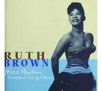 Brown Ruth - Miss Rhythm: Greatest Hits and More