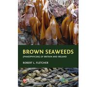 Brown Seaweeds (Phaeophyceae) of Britain and Ireland (Seaweeds of the British Isles)