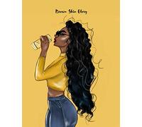 Brown Skin Glory: Sassy Boujee Classy Women's Journal 120 Blank Pages 8.5 x 11 Dimension