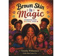 Brown Skin Is Magic: Celebrating Every Beautiful Shade