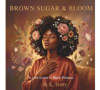 Brown Sugar & Bloom: A Bold and Easy Coloring Book for Black Women Featuring Relaxing Scenes of Self-Care, Natural Hair, and Daily Affirmations (The Brown Sugar Collection)