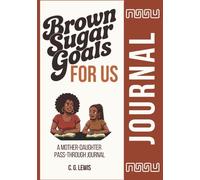 Brown Sugar Goals For Us: A Mother Daughter Pass Through Journal