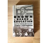 Brown v. Board of Education: A Civil Rights Milestone and Its Troubled Legacy