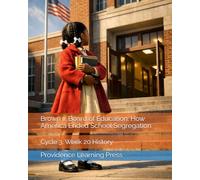 Brown v. Board of Education: How America Ended School Segregation: Cycle 3, Week 20 History (Cycle 3 History)