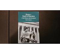 Brown v. Board of Education of Topeka: A Brief History with Documents (The Bedford Series in History and Culture)