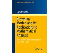 Brownian Motion and its Applications to Mathematical Analysis : Ecole d'Ete de Probabilites de Saint-Flour XLIII - 2013