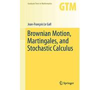 Brownian Motion, Martingales, and Stochastic Calculus: 274 (Graduate Texts in Mathematics, 274)
