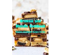 Brownie and Blondie Cookbook: Brownie and Blondie Recipes For You: The Ways To Make Brownie and Blondie Cookbook