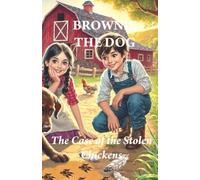 BROWNIE THE DOG: The Case of the Stolen Chickens