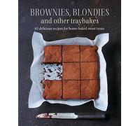 Brownies, Blondies and Other Traybakes: 65 delicious recipes for home-baked sweet treats
