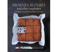 Brownies, Blondies and Other Traybakes : 65 Delicious Recipes for Home-Baked Sweet Treats