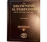Browning Superposed: John M.Browning's Last Legacy