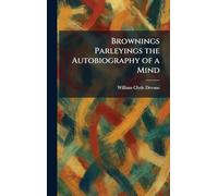 Brownings Parleyings the Autobiography of a Mind