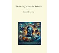 Browning's Shorter Poems (Classic Books)