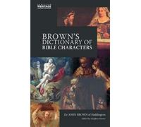 Brown's Dictionary Of Bible Characters: A Preacher's Dictionary of Bible Characters