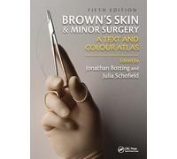Brown's Skin and Minor Surgery: A Text & Colour Atlas, Fifth Edition