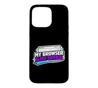 Browser is My Office Funny Programmer, Software Engineers Case for iPhone 15 Pro Max