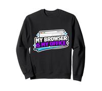 Browser is My Office Funny Programmer, Software Engineers Sweatshirt