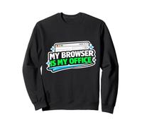 Browser is My Office Funny Programmer, Software Engineers Sweatshirt
