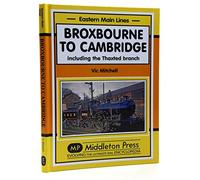 Broxbourne to Cambridge: Including the Thaxted Branch (Eastern Main Lines)