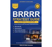 BRRRR Strategy Complete Guide: Step by Step from Buy to Refinance, with Deal Math, Rehab Budgets, and Real Cash Flow Numbers for Investors (The Property Playbook for Investors)