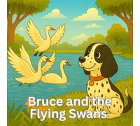 Bruce and the Flying Swans (The Adventures of Bruce and Toby)
