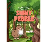 Bruce and The Shiny Pebble: A Heartwarming Tale About Sharing and Friendship