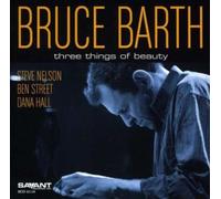 BRUCE BARTH: THREE THINGS OF BEAUTY - CD