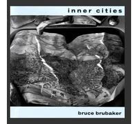 Bruce Brubaker - Inner Cities