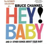 Bruce Channel - Hey! Baby: The Ultimate Collection Of Bruce Channel