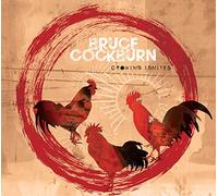Crowing Ignites by Bruce Cockburn (Record, 2019)