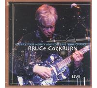 Bruce Cockburn - You Pay Your Money &...