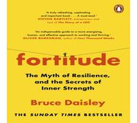 Bruce Daisley Fortitude : The Myth of Resilience, & the Secrets of Inner Bruce Daisley Multicolor