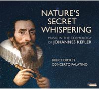 Bruce Dickey; Concerto Palatino - Music In The Cosmology Of Johannes Kepler