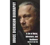 BRUCE DICKINSON BIOGRAPHY: A Life of Metal, Adventure, and Resilience
