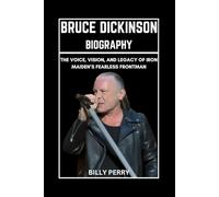 Bruce Dickinson Biography: The Voice, Vision, and Legacy of Iron Maiden’s Fearless Frontman