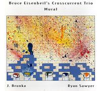 bruce eisenbeil's crosscurrent trio - Mural