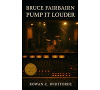Bruce Fairbairn: Pump It Louder: How a Vancouver producer shaped the global sound of arena rock through Little Mountain Sound