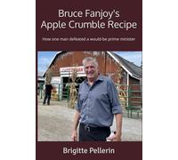 Bruce Fanjoy's Apple Crumble Recipe: How one man defeated a would-be prime minister