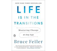 Life Is in the Transitions – Mastering Change at Any Age