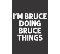 BRUCE Gift Doing Name Things Funny Personalized Joke Men Meme: Daily Planner Notepad To Do Schedule, Medium 6x9 Inches, 120 Pages, Printed Cover