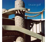 Bruce Goff : Architecture of Discipline in Freedom