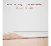 Bruce Hornsby & the Noisemakers - Rehab Reunion