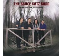 BRUCE KATZ BAND - THREE FEET OFF THE GROUND NEW CD